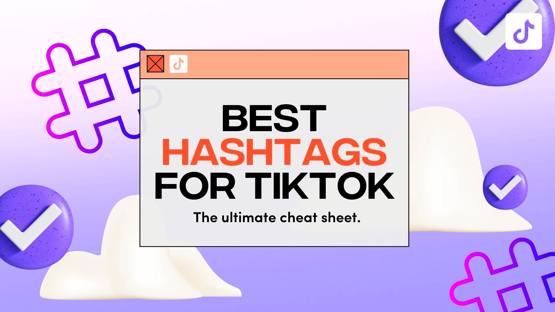 Best Hashtags for TikTok: The Ultimate Cheat-Sheet
