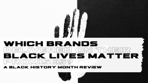 Fanbytes | Which Brands Delivered on Black Lives Matter Pledges - Black History Month