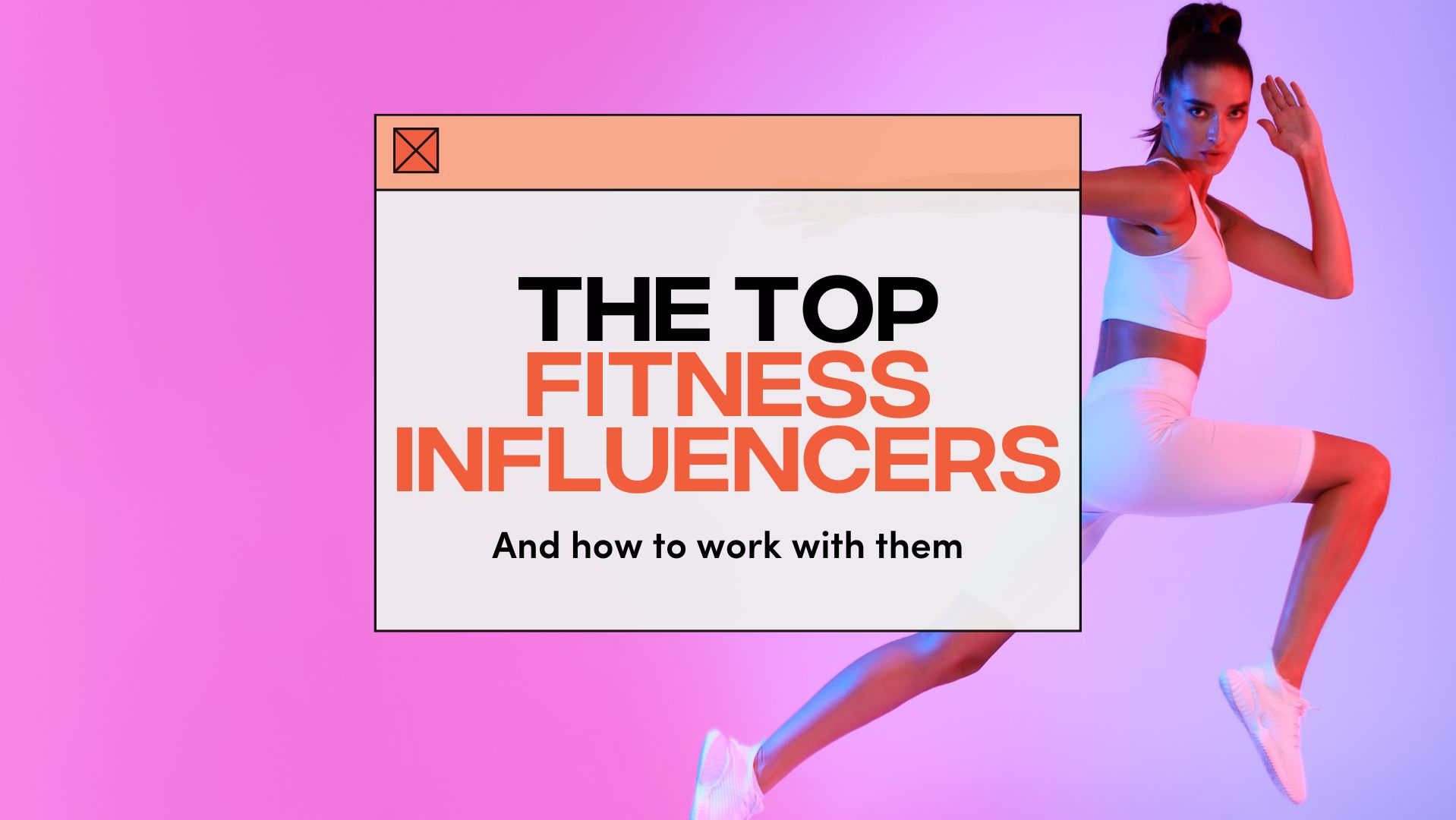 The Top Fitness Influencers - And How to Work With Them