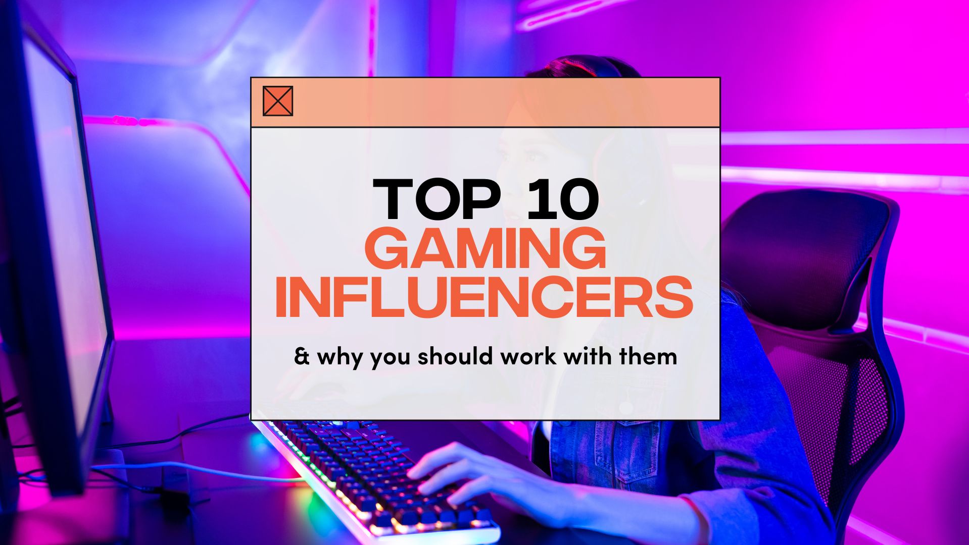 Fanbytes | Top 10 Gaming Influencers - And Why Your Brand Should Work With Them