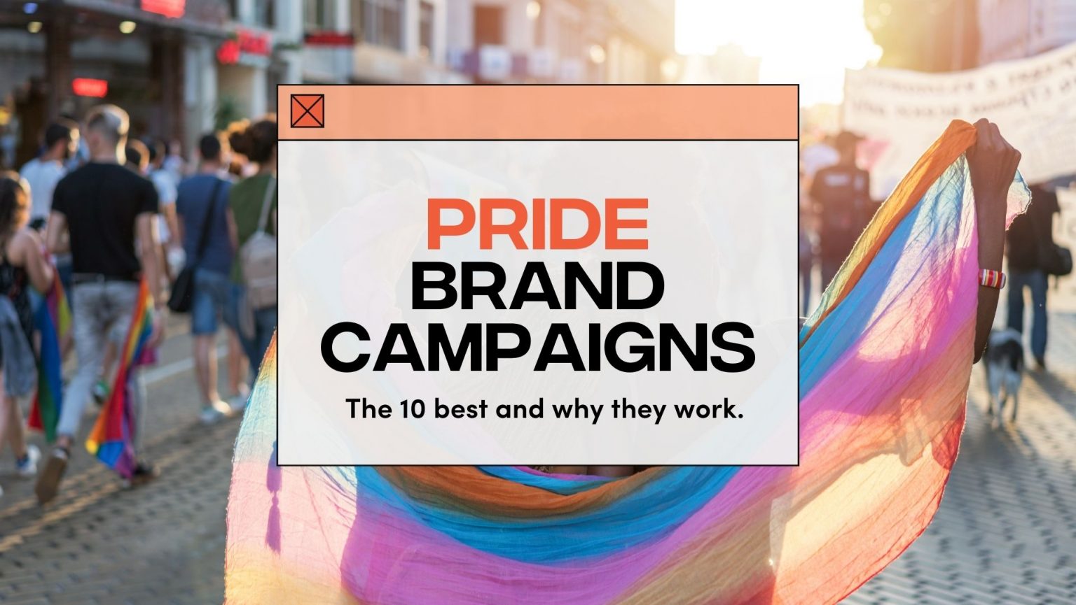 Pride Brand Campaigns: The 10 Best + Why They Work