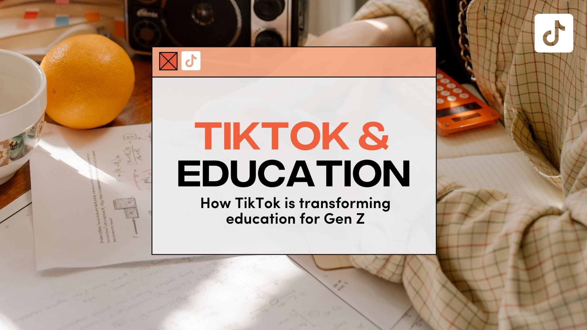 TikTok & Education How TikTok Is Transforming Education For Gen Z