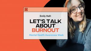 Fanbytes | Emily Hall - Burnout - Mental Health Awareness Week