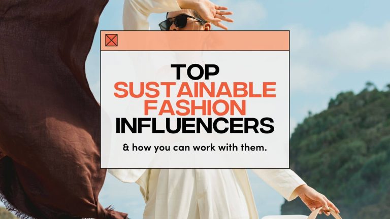 Top Sustainable Fashion Influencers & How You Can Work With Them 