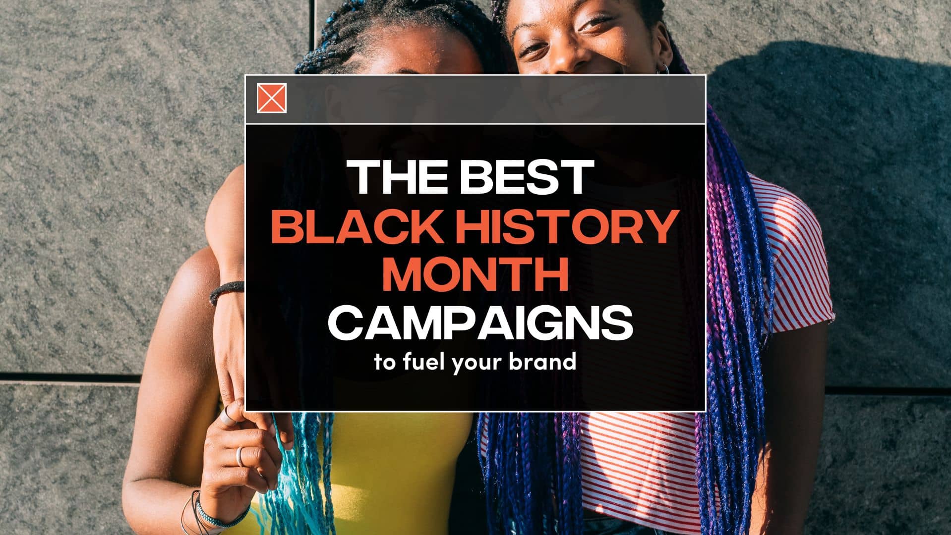 The Best Black History Month Campaigns To Fuel Your Brand