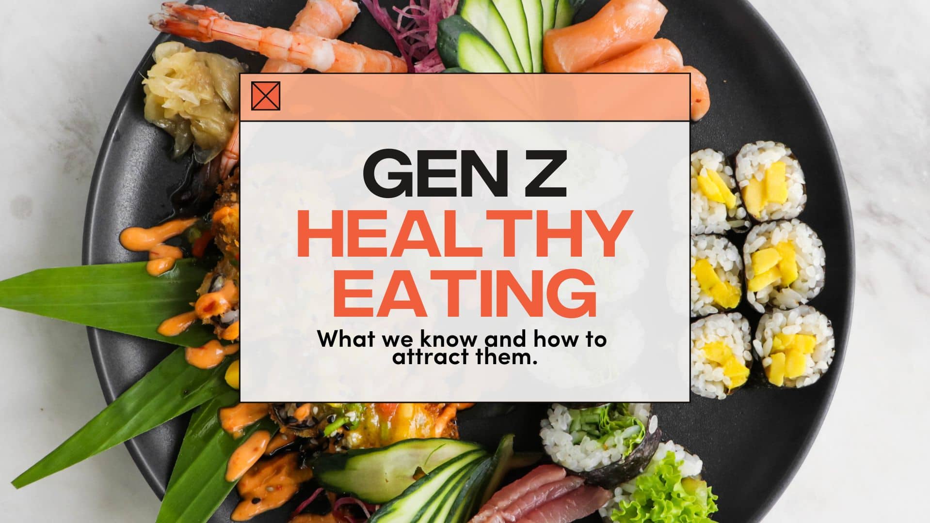 Fanbytes | Gen Z Healthy Eating - what we know and how to attract them.