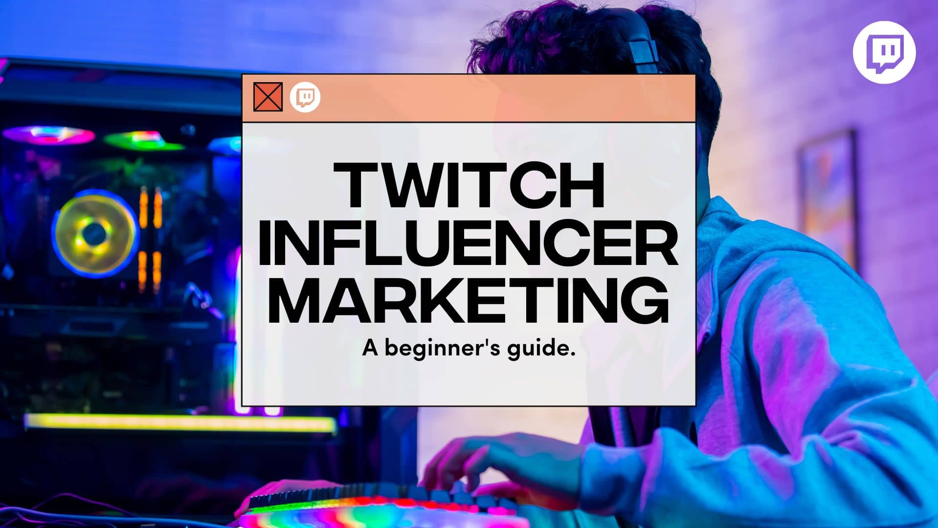 Twitch Influencer Marketing A Beginners Guide