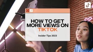 How to Get More Views on TikTok