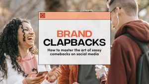 Brand Clapbacks: How to Master the Art of Sassy Comebacks on Social Media