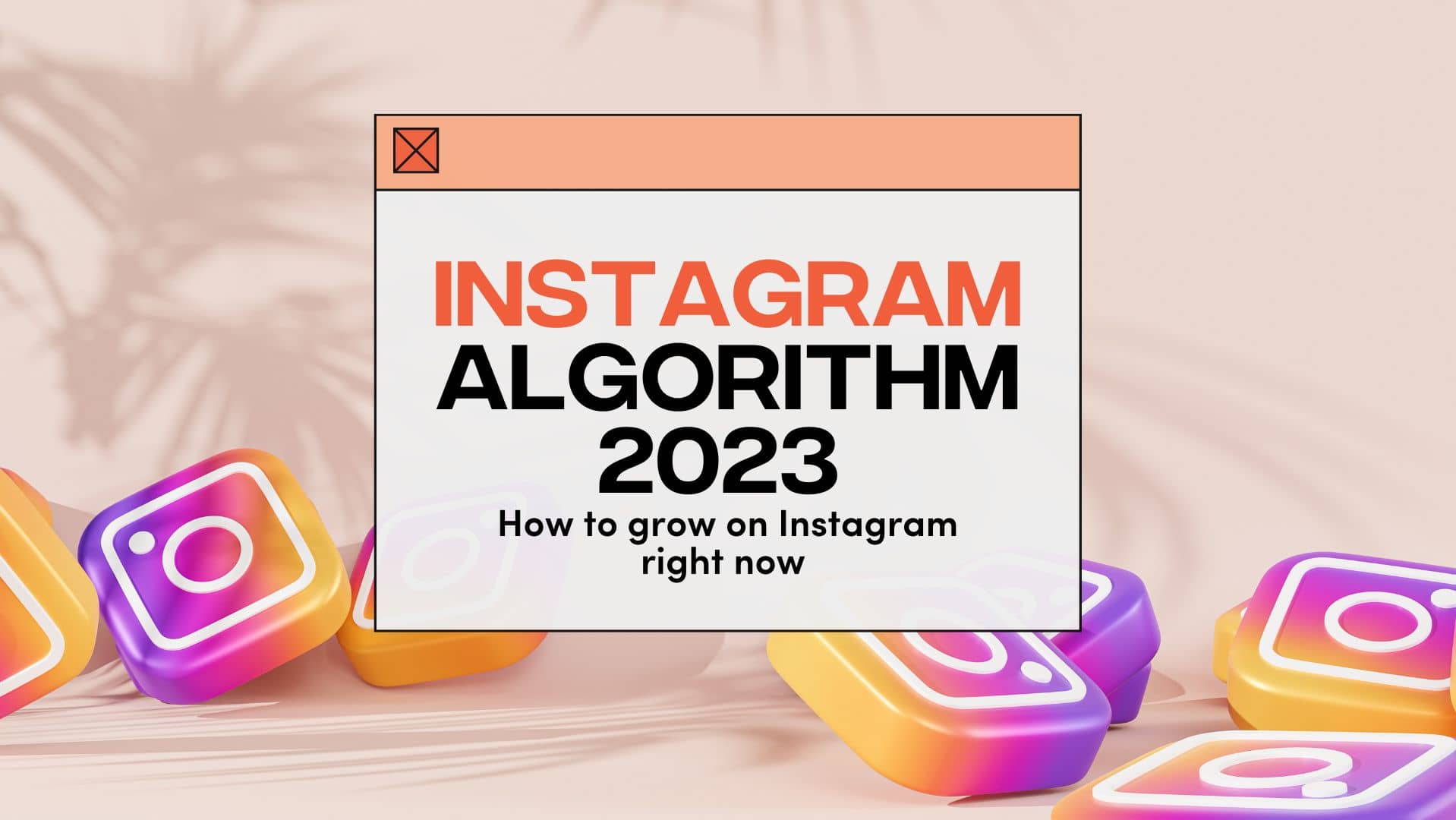 Instagram Algorithm 2023 How To Grow on Instagram Right Now