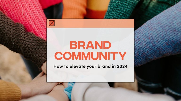 Brand Community: How to Elevate Your Brand in 2024