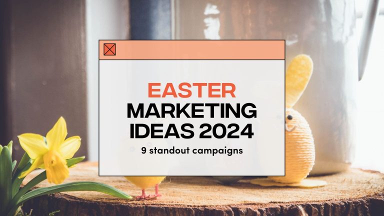 Easter Marketing Ideas 2024: Nine Stand-Out Campaigns and Why They Work